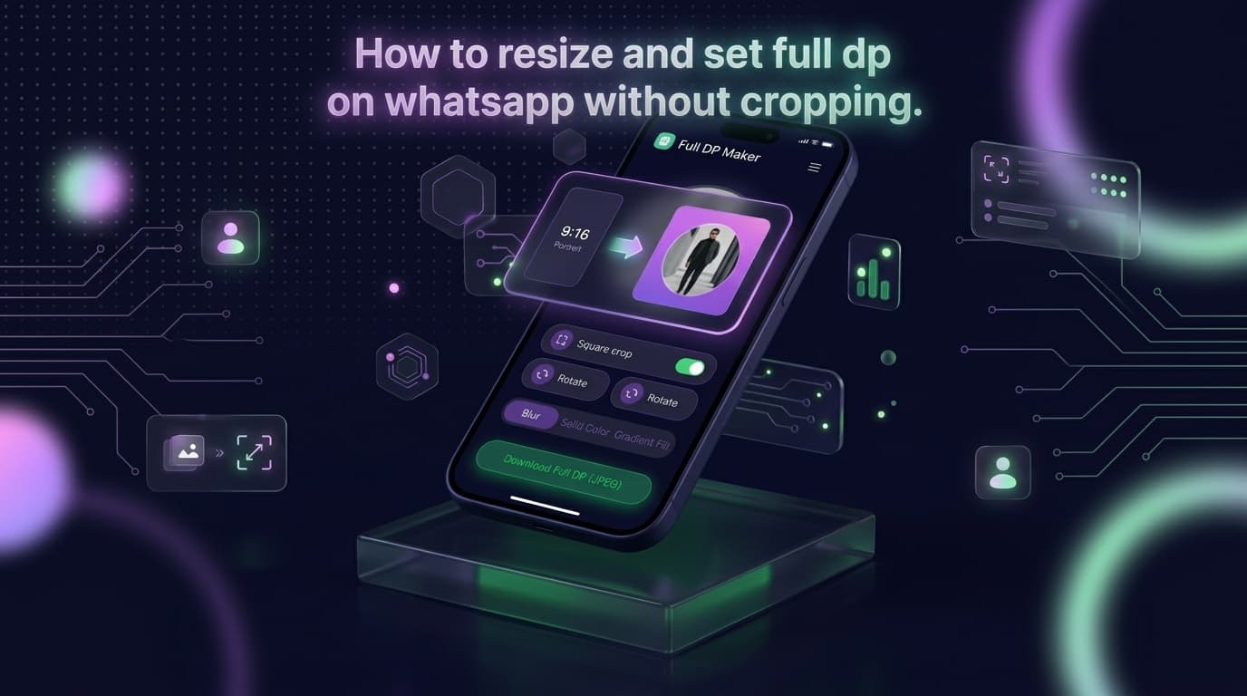 How to Set Full Picture on WhatsApp DP Without Cropping: The Complete DP Resize Guide